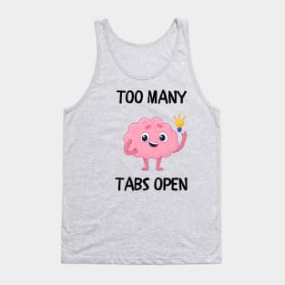 Too many tabs open Tank Top